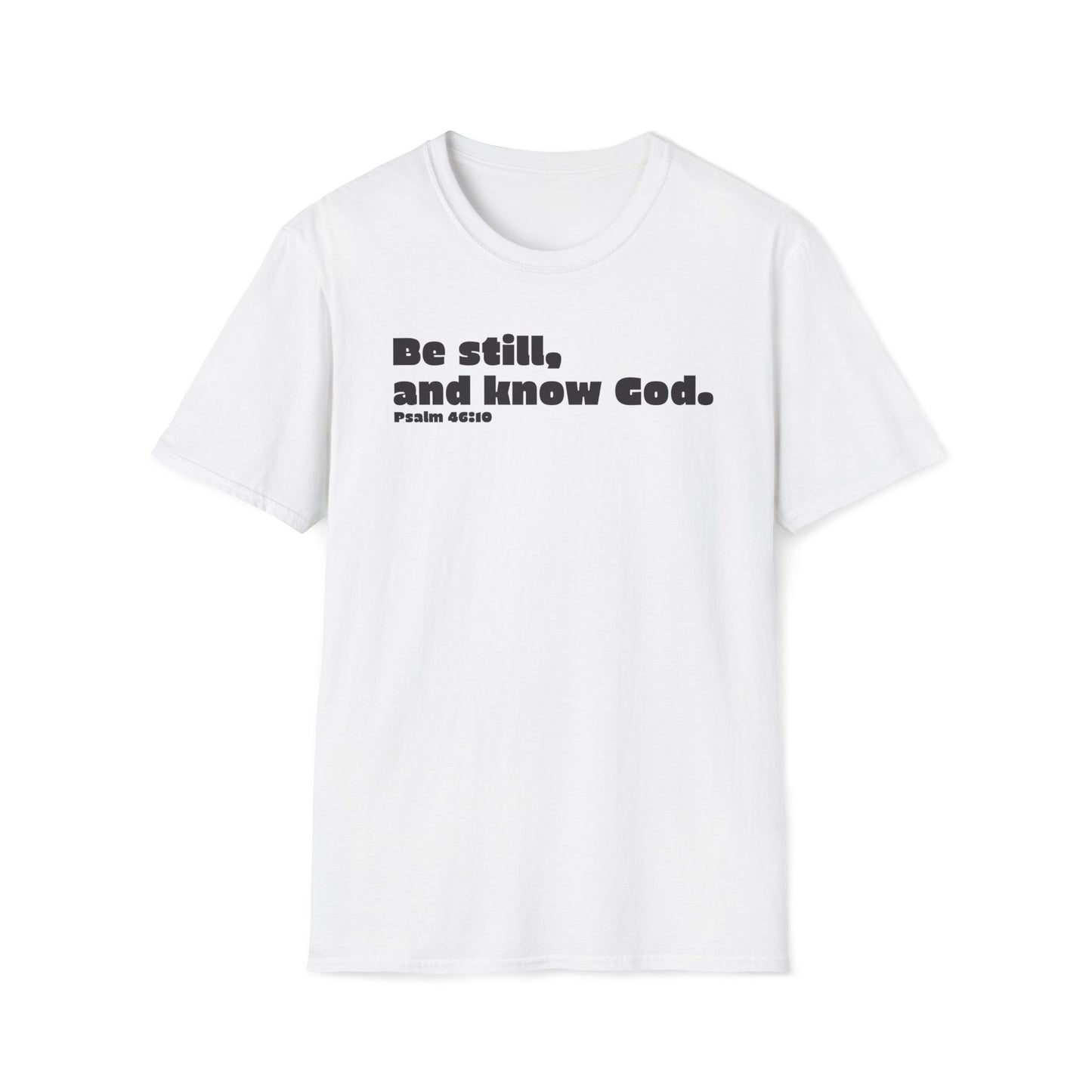Religious Christian Be Still and Know God Psalm 46:10 Unisex Softstyle T-Shirt, Inspirational Bible Verse Tee, Comfortable Graphic Shirt,