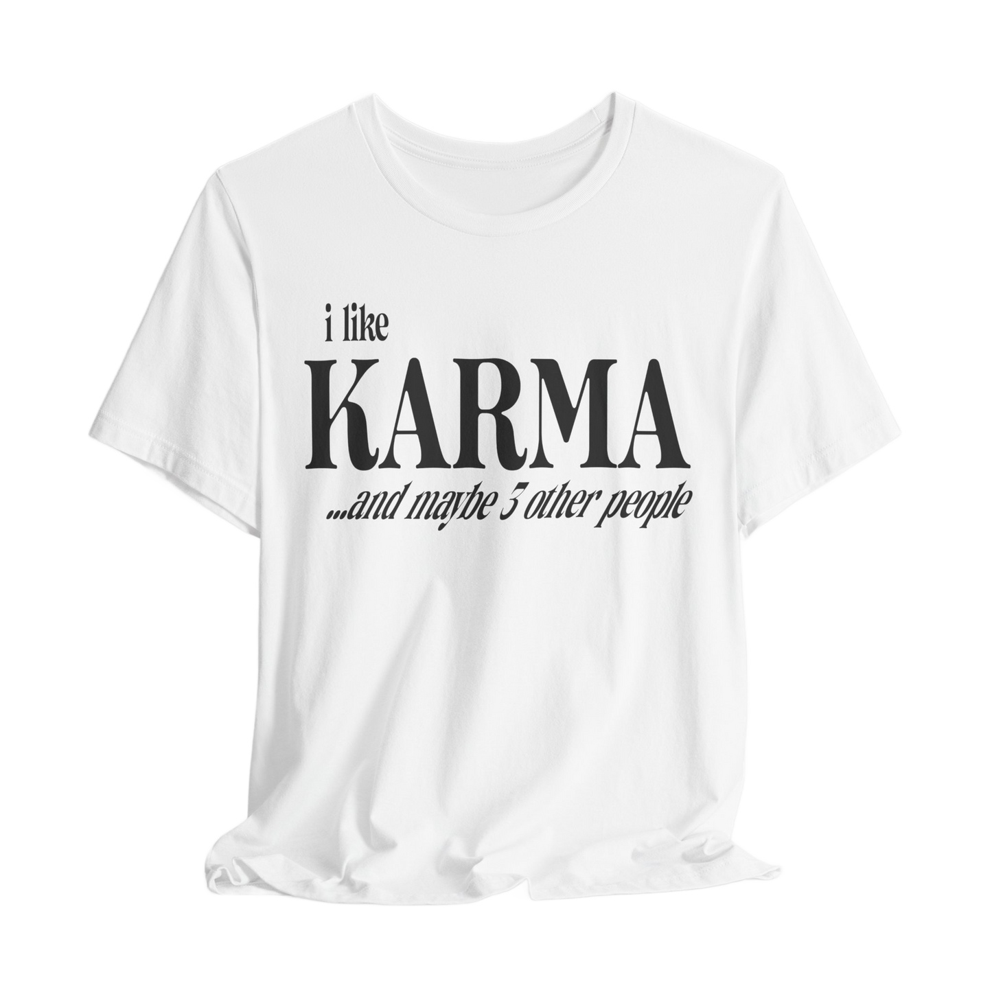 I Like Karma and Maybe 3 Other People T-Shirt, Funny Graphic Tee, Sarcastic Shirt, Casual Unisex Top, Humor Apparel, Gift for Introverts