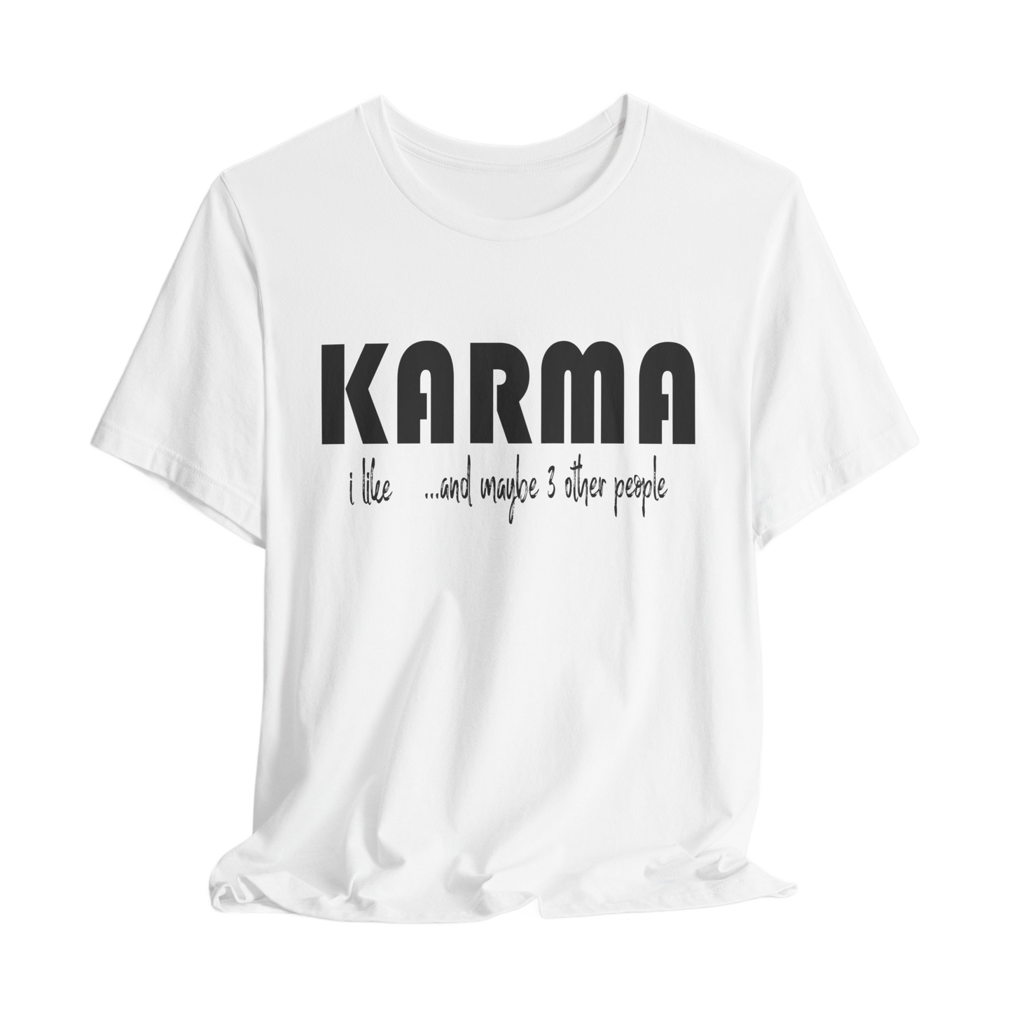 I Like Karma and Maybe 3 Other People T-Shirt, Funny Graphic Tee, Sarcastic Humor Shirt, Casual Unisex Top, Trendy Streetwear, Gift Idea