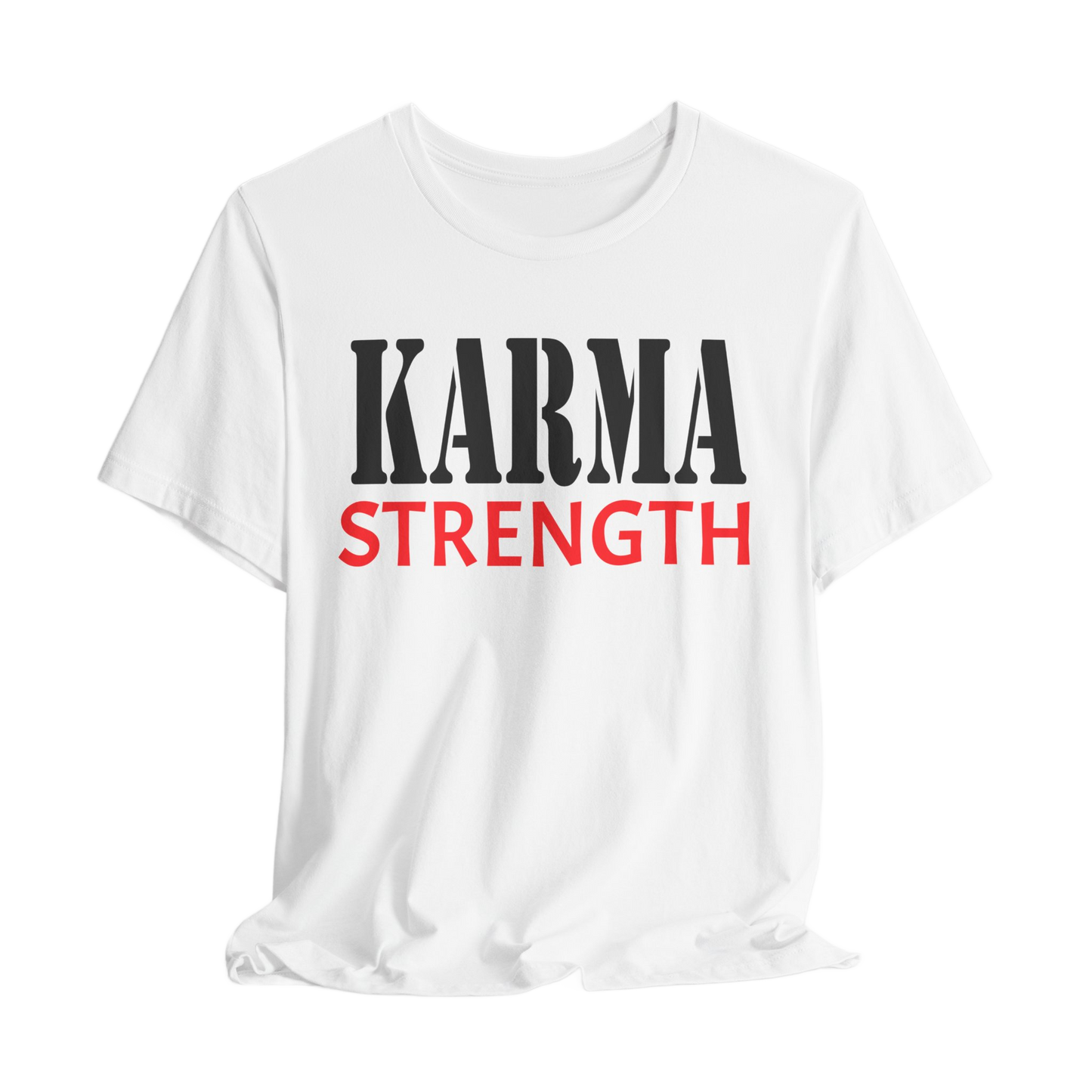 Karma Strength T-Shirt, Inspirational Graphic Tee, Positive Vibes Shirt, Motivational Apparel, Unisex Casual Top, Spiritual Streetwear