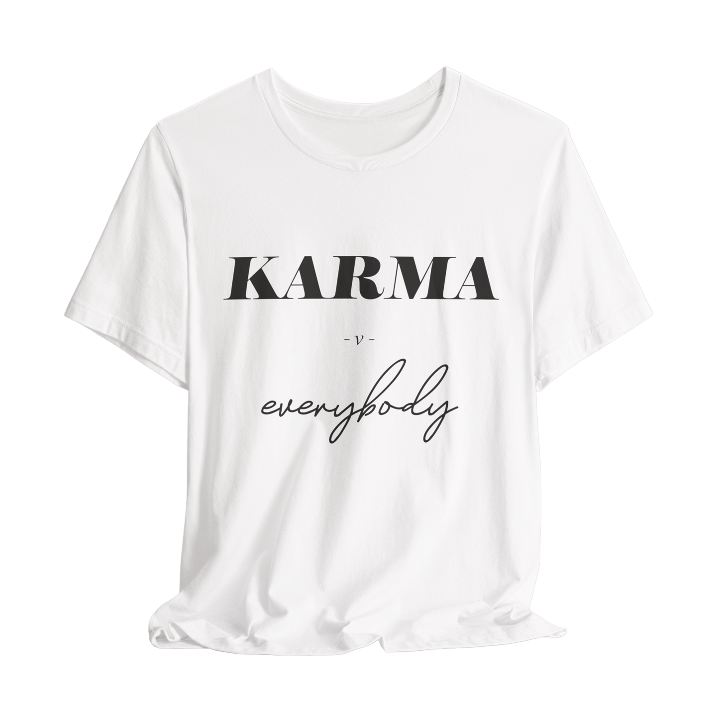 Karma Versus Everybody T-Shirt - Bold Graphic Tee for Men & Women