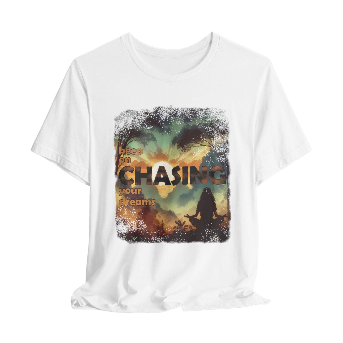Keep On Chasing Your Dreams T-Shirt - Inspirational Graphic Tee, Motivational Apparel, Unisex Positive Quote Shirt, Dream Chaser Gift
