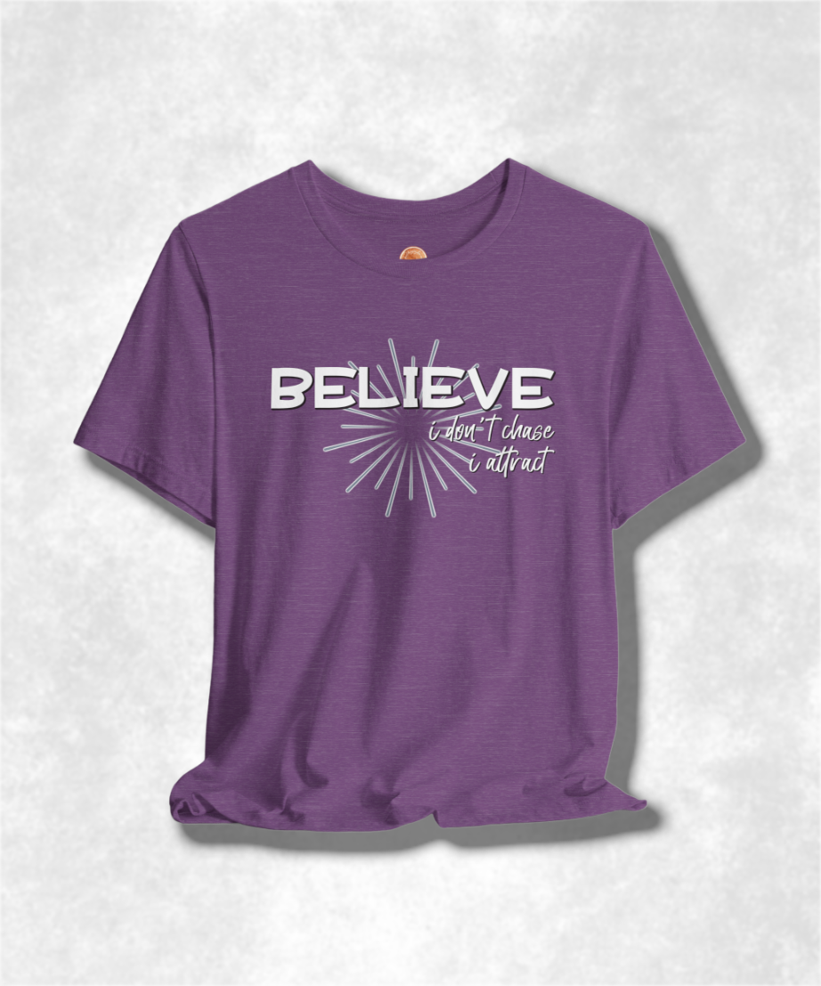 Believe I Don't Chase I Attract Karma T-Shirt - Inspirational Graphic Tee, Positive Vibes, Spiritual Streetwear