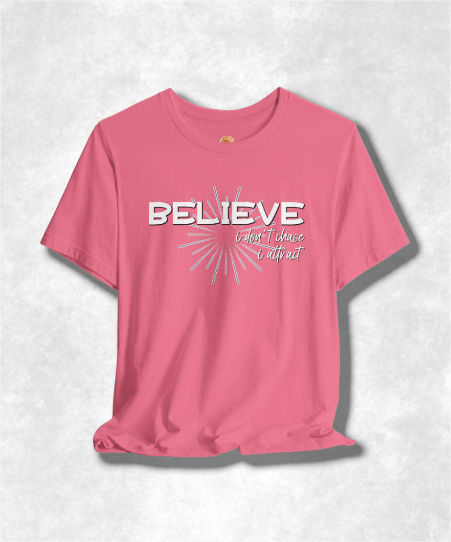 Believe I Don't Chase I Attract Karma T-Shirt - Inspirational Graphic Tee, Positive Vibes, Spiritual Streetwear