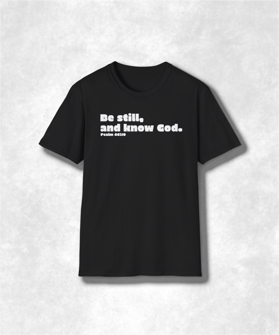 Religious Christian Be Still and Know God Psalm 46:10 Unisex Softstyle T-Shirt, Inspirational Bible Verse Tee, Comfortable Graphic Shirt,