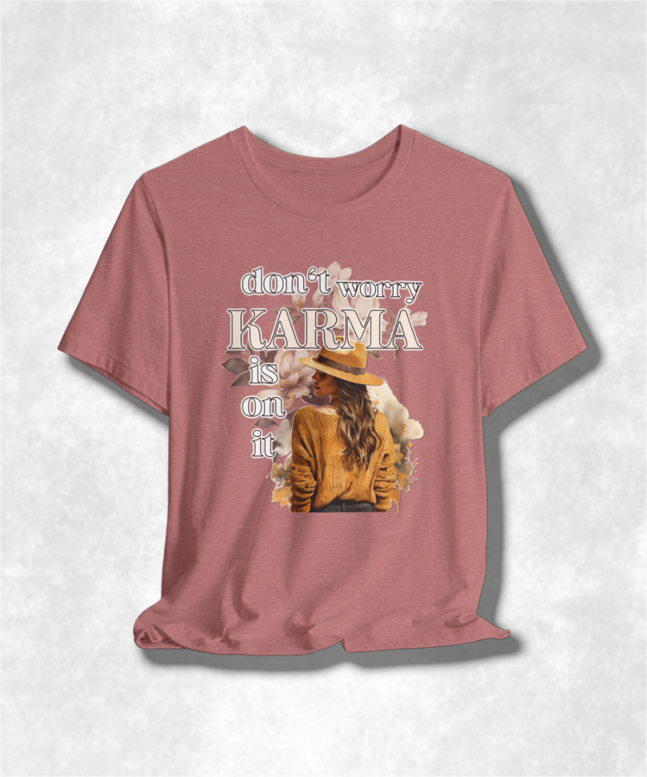 Don't Worry Karma Is On It T-Shirt - Funny Graphic Tee, Spiritual Streetwear, Positive Vibes Gift