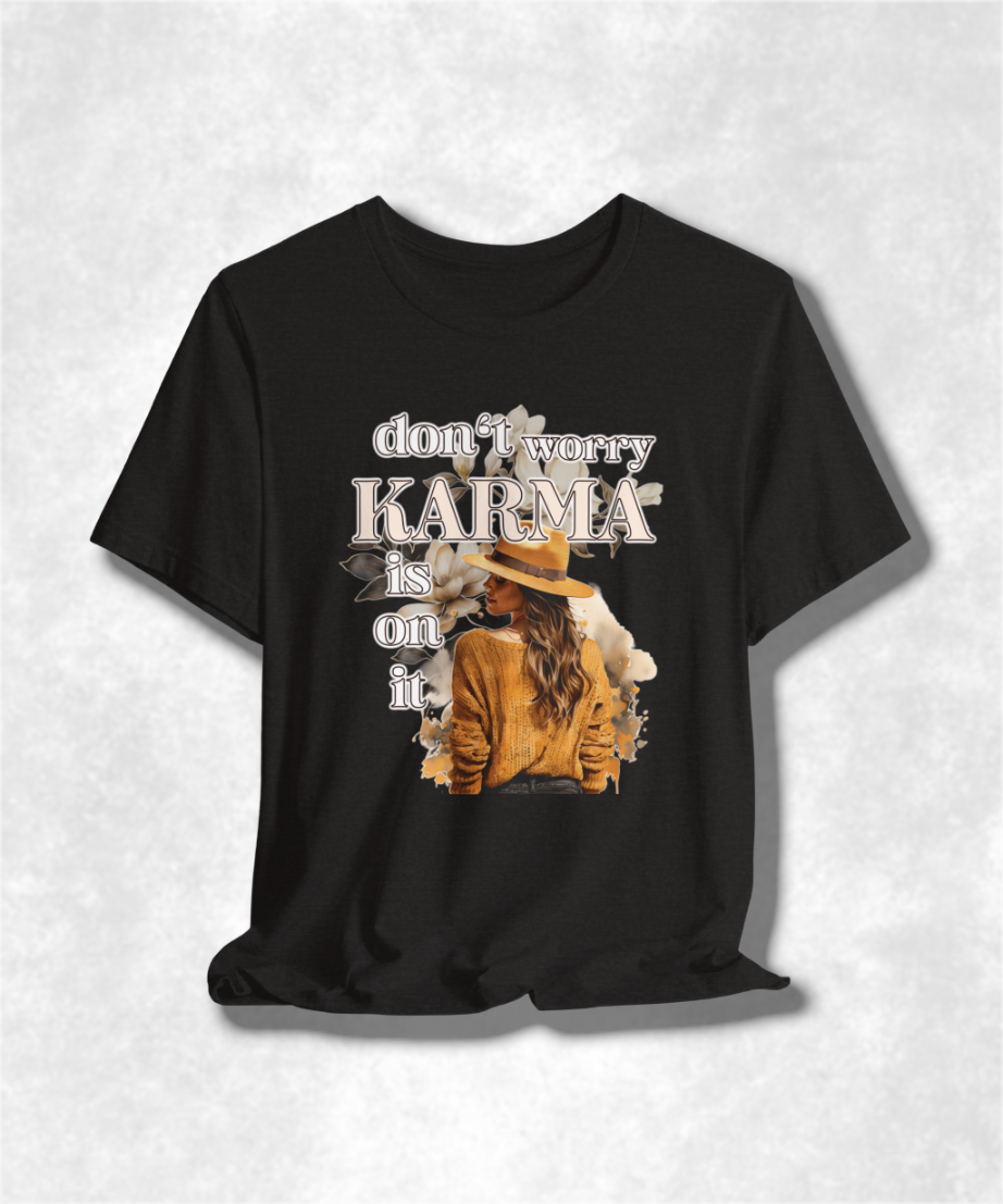 Don't Worry Karma Is On It T-Shirt - Funny Graphic Tee, Spiritual Streetwear, Positive Vibes Gift