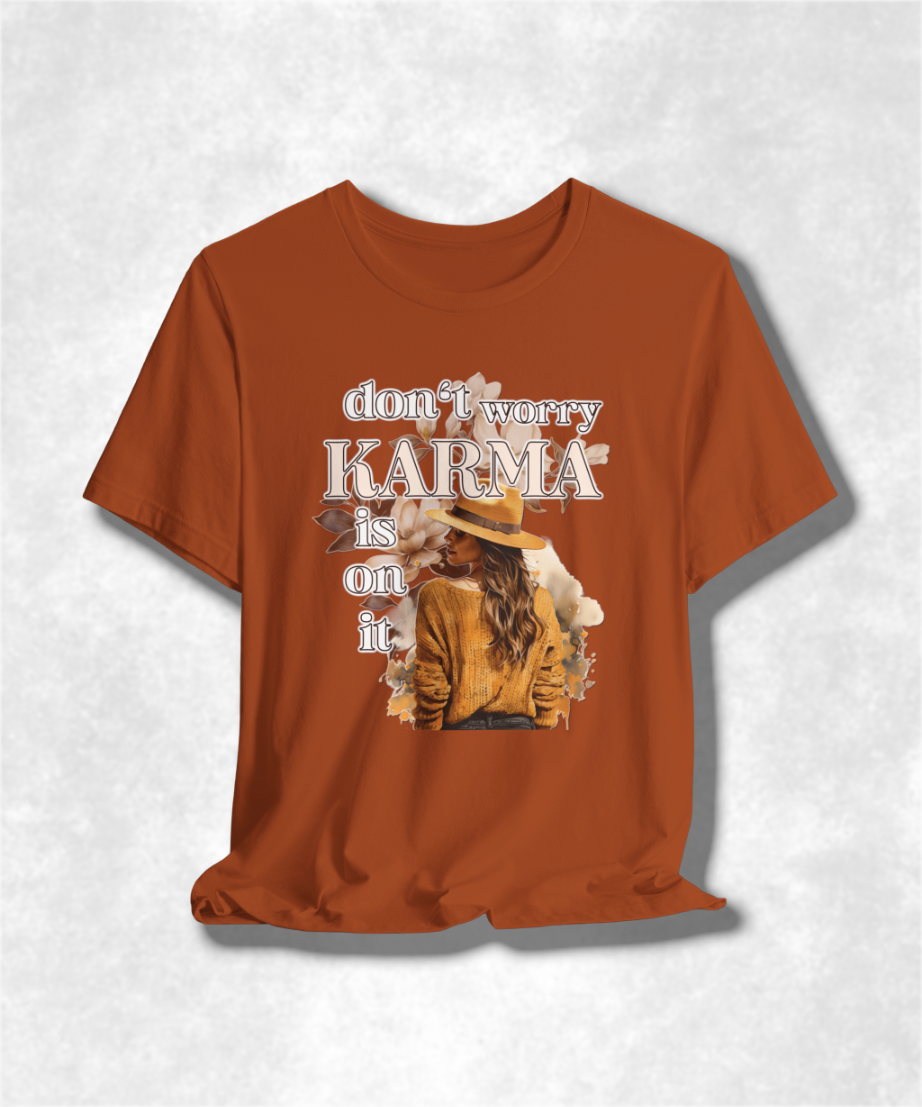 Don't Worry Karma Is On It T-Shirt - Funny Graphic Tee, Spiritual Streetwear, Positive Vibes Gift