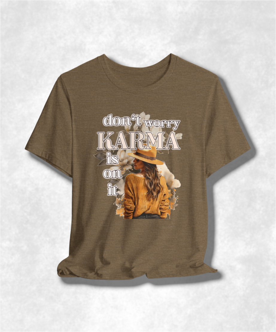Don't Worry Karma Is On It T-Shirt - Funny Graphic Tee, Spiritual Streetwear, Positive Vibes Gift