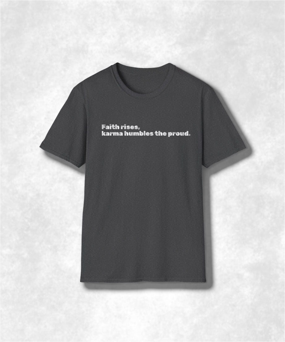 Faith Rises Karma Humbles Unisex T-Shirt, Graphic Tee, Inspirational Shirt, Spiritual Clothing, Positive Vibes Top