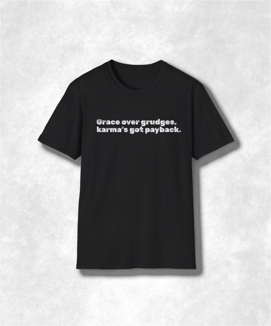 Grace Over Grudges Unisex Tee, Karma's Got Payback Shirt, Positive Vibes T-Shirt, Mindful Clothing, Inspirational Quote Top