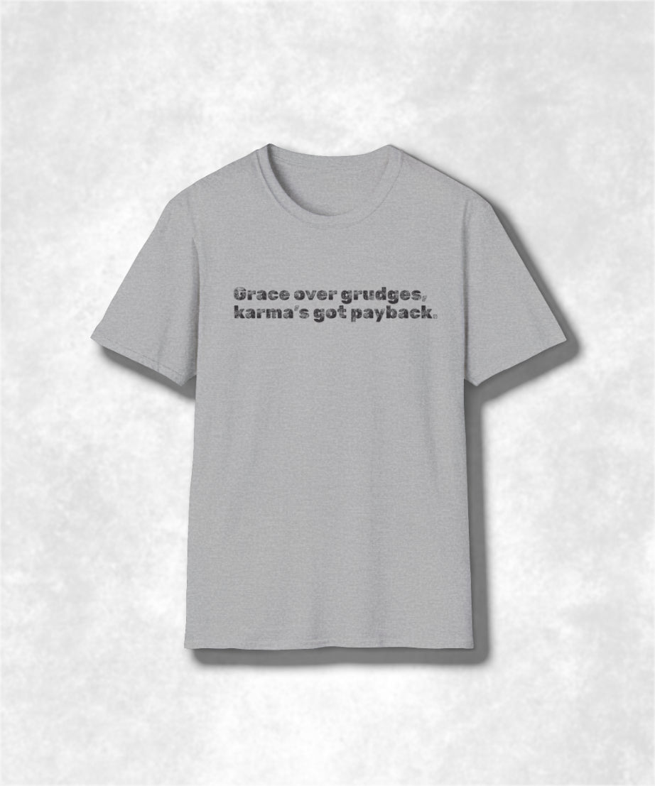 Grace Over Grudges Unisex Tee, Karma's Got Payback Shirt, Positive Vibes T-Shirt, Mindful Clothing, Inspirational Quote Top