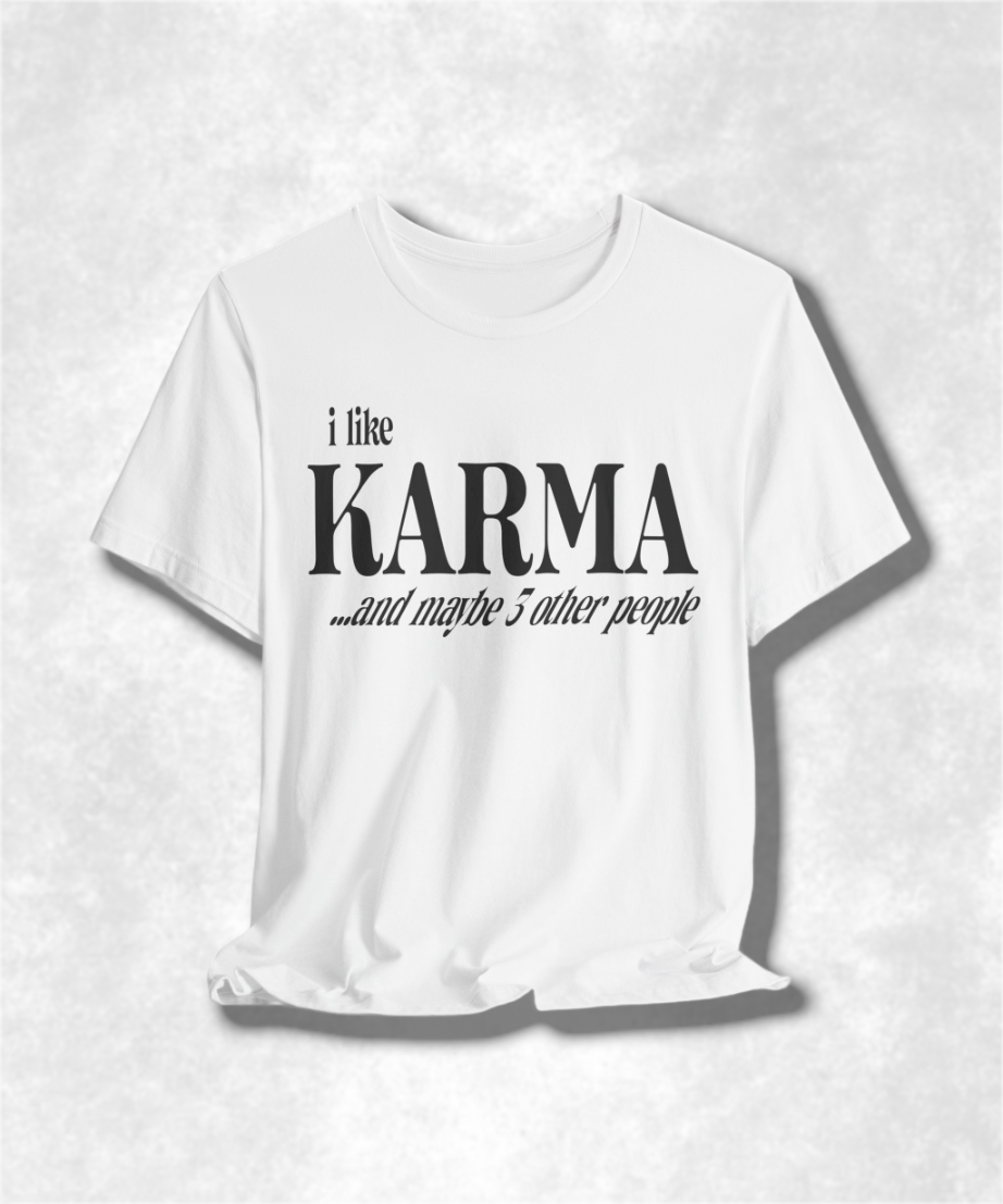 I Like Karma and Maybe 3 Other People T-Shirt, Funny Graphic Tee, Sarcastic Shirt, Casual Unisex Top, Humor Apparel, Gift for Introverts