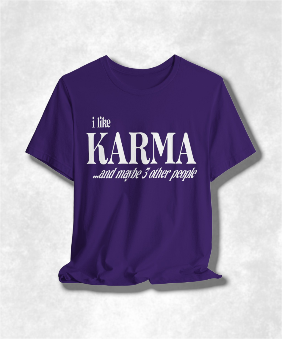 I Like Karma and Maybe 3 Other People T-Shirt, Funny Graphic Tee, Sarcastic Shirt, Casual Unisex Top, Humor Apparel, Gift for Introverts