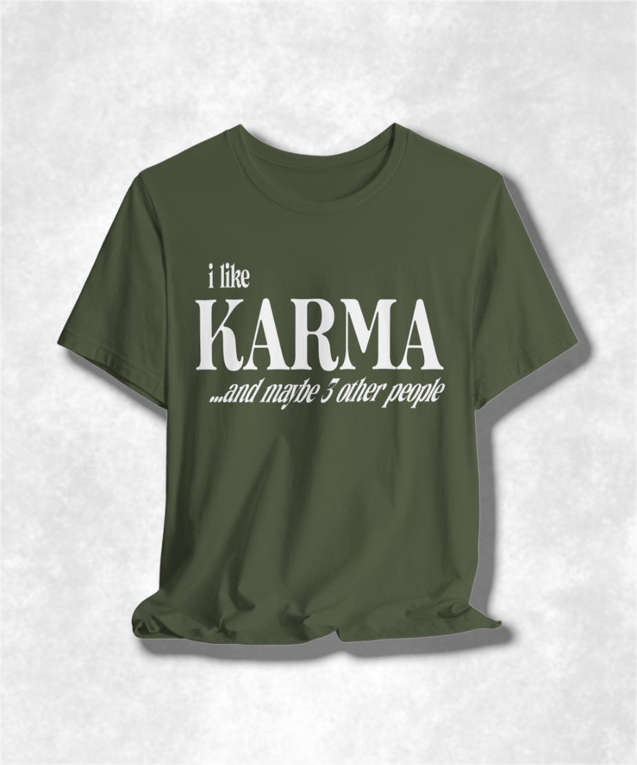 I Like Karma and Maybe 3 Other People T-Shirt, Funny Graphic Tee, Sarcastic Shirt, Casual Unisex Top, Humor Apparel, Gift for Introverts