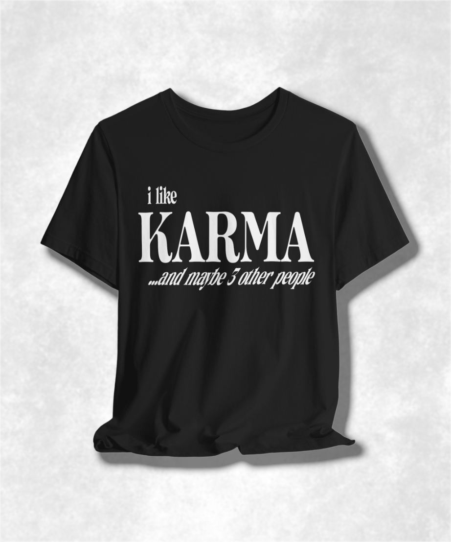 I Like Karma and Maybe 3 Other People T-Shirt, Funny Graphic Tee, Sarcastic Shirt, Casual Unisex Top, Humor Apparel, Gift for Introverts