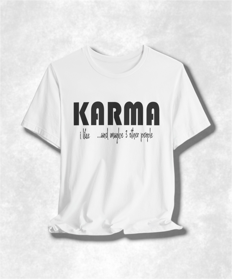 I Like Karma and Maybe 3 Other People T-Shirt, Funny Graphic Tee, Sarcastic Humor Shirt, Casual Unisex Top, Trendy Streetwear, Gift Idea
