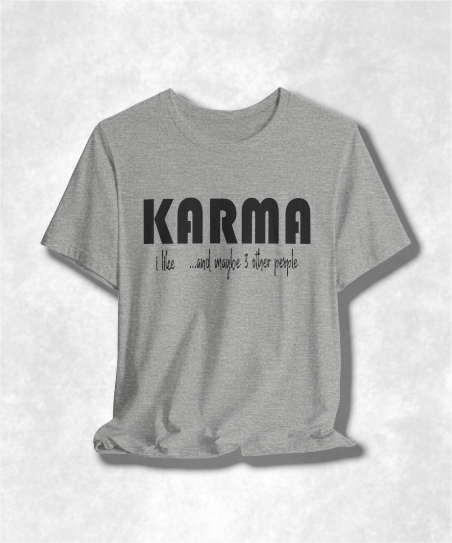 I Like Karma and Maybe 3 Other People T-Shirt, Funny Graphic Tee, Sarcastic Humor Shirt, Casual Unisex Top, Trendy Streetwear, Gift Idea