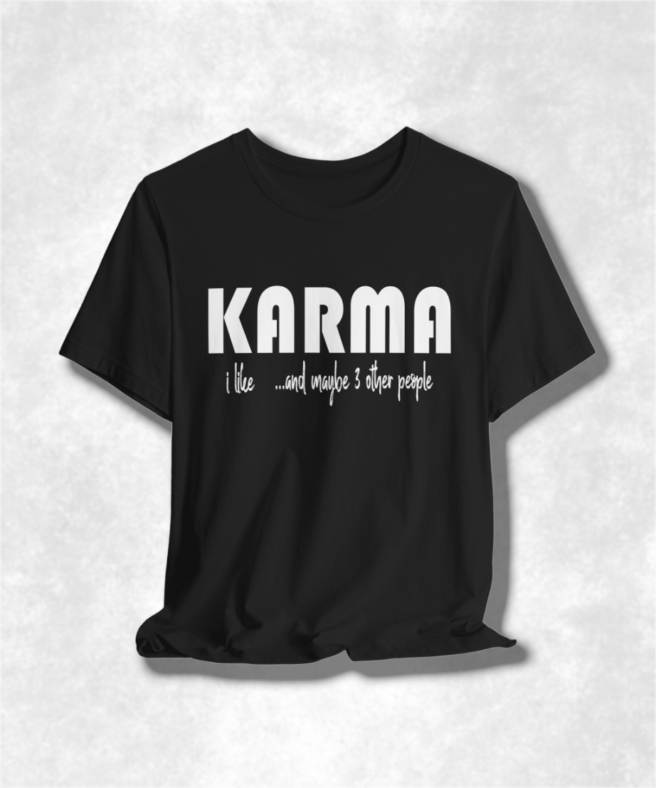 I Like Karma and Maybe 3 Other People T-Shirt, Funny Graphic Tee, Sarcastic Humor Shirt, Casual Unisex Top, Trendy Streetwear, Gift Idea