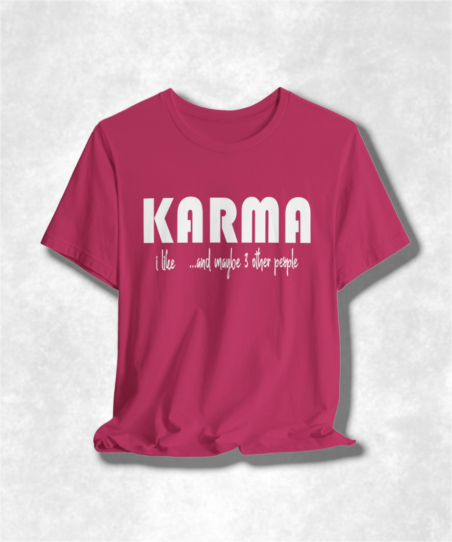 I Like Karma and Maybe 3 Other People T-Shirt, Funny Graphic Tee, Sarcastic Humor Shirt, Casual Unisex Top, Trendy Streetwear, Gift Idea