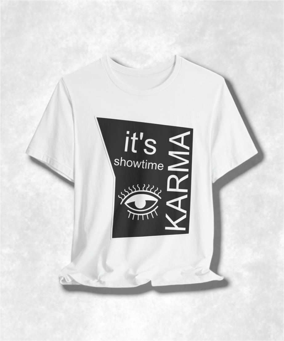 It's Showtime Karma T-shirt - Funny Graphic Tee, Trendy Casual Apparel, Unique Pop Culture Gift