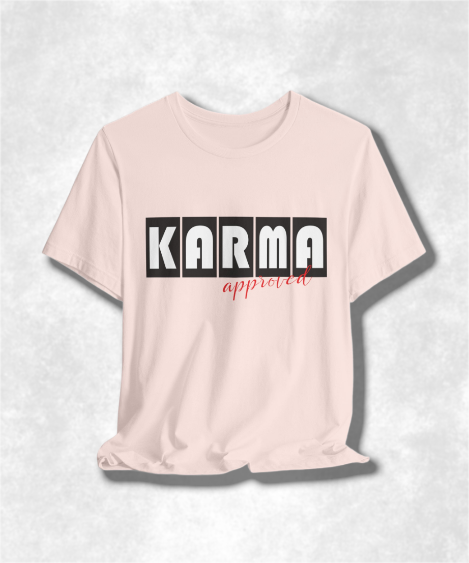 Karma Approved T-Shirt, Positive Vibes Tee, Inspirational Graphic Shirt, Unisex Casual Top, Motivational Apparel, Good Vibes Gift