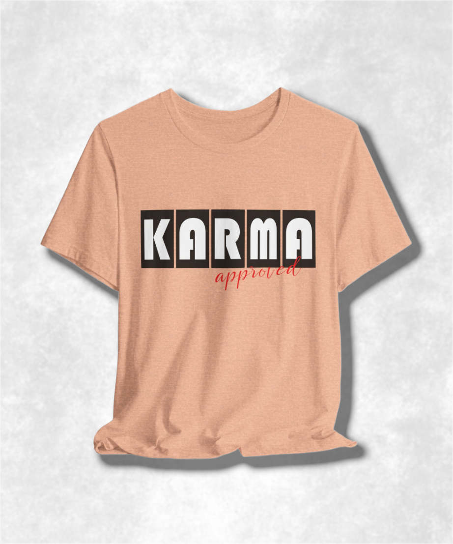 Karma Approved T-Shirt, Positive Vibes Tee, Inspirational Graphic Shirt, Unisex Casual Top, Motivational Apparel, Good Vibes Gift