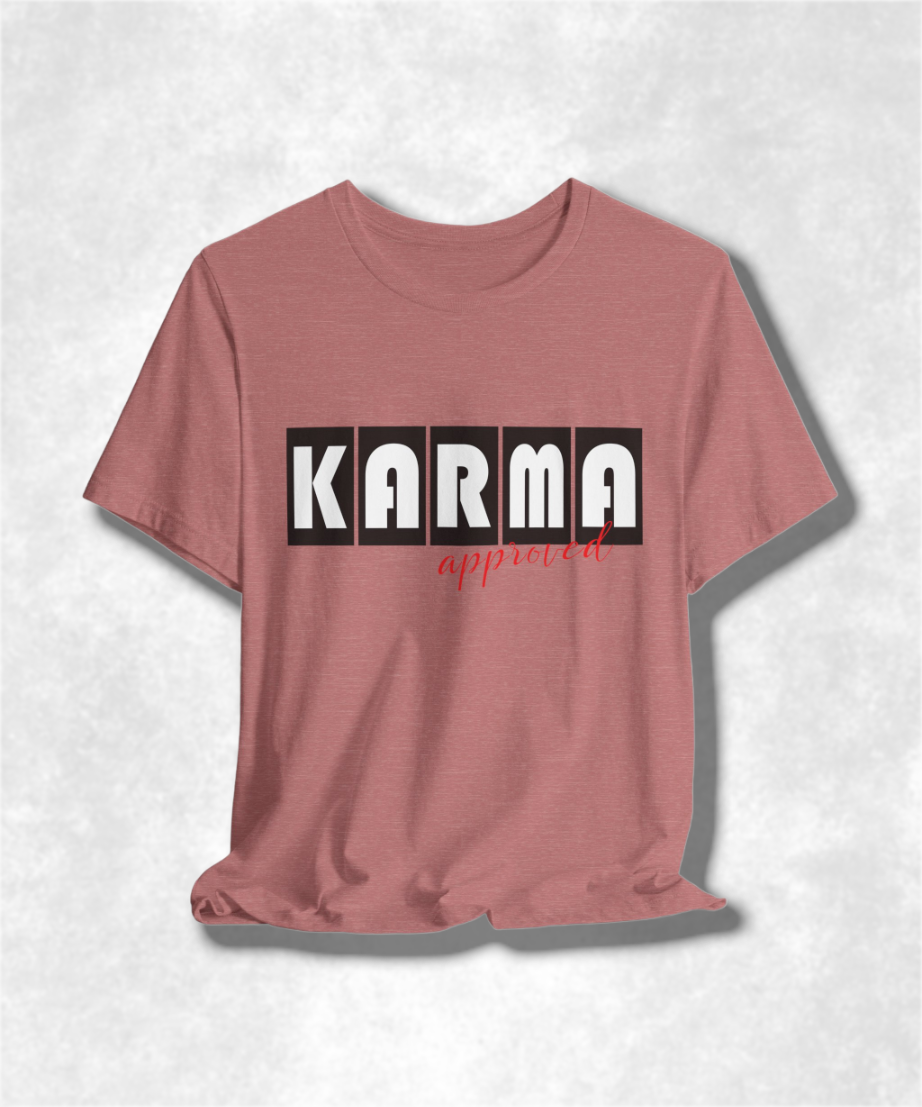 Karma Approved T-Shirt, Positive Vibes Tee, Inspirational Graphic Shirt, Unisex Casual Top, Motivational Apparel, Good Vibes Gift
