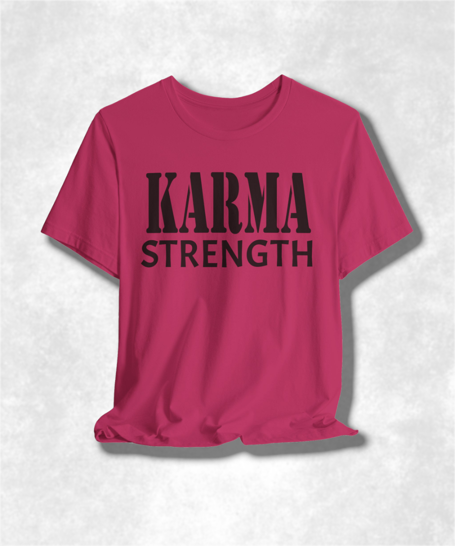 Karma Strength T-Shirt, Inspirational Graphic Tee, Positive Vibes Shirt, Motivational Apparel, Unisex Casual Top, Spiritual Streetwear