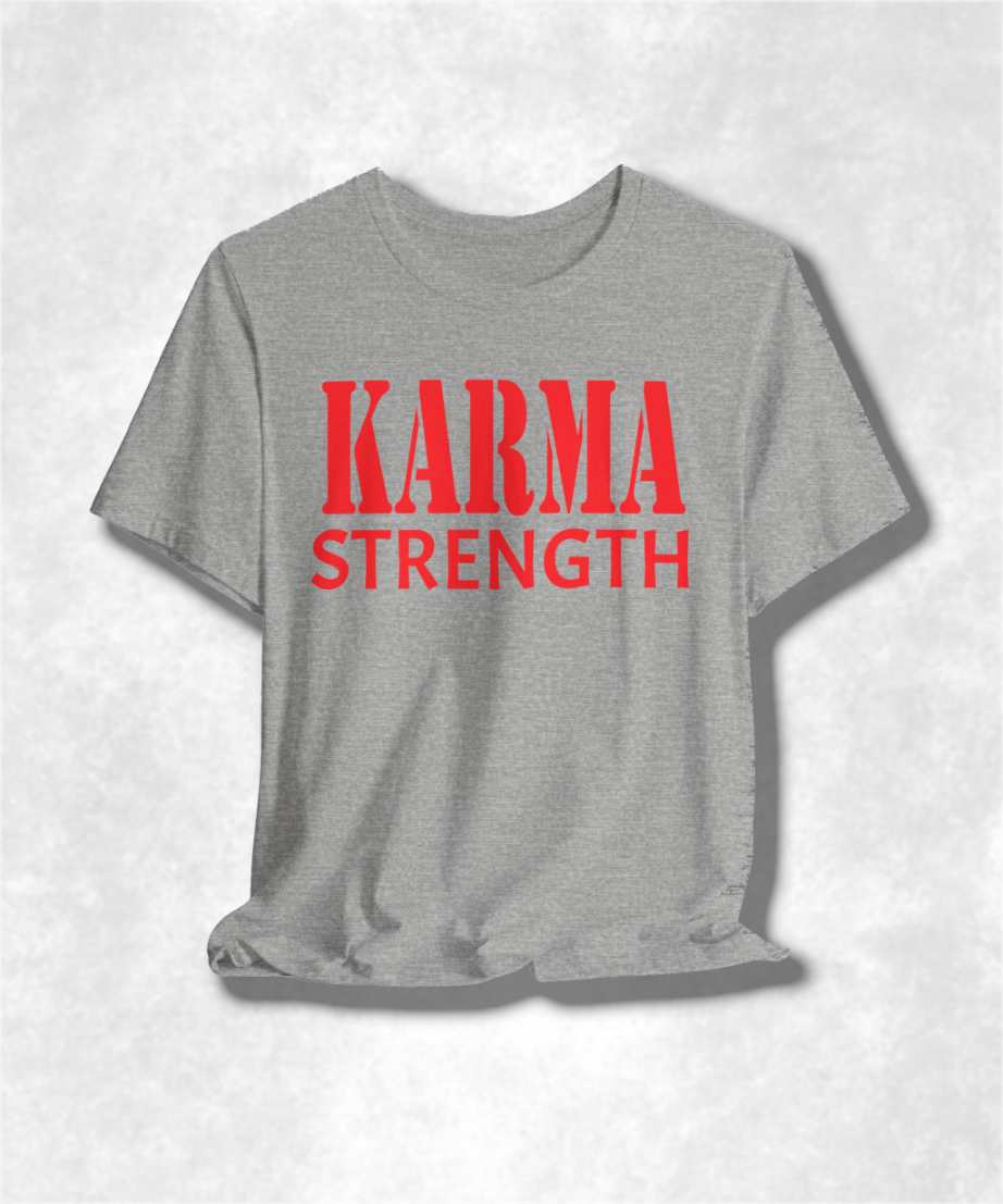 Karma Strength T-Shirt, Inspirational Graphic Tee, Positive Vibes Shirt, Motivational Apparel, Unisex Casual Top, Spiritual Streetwear