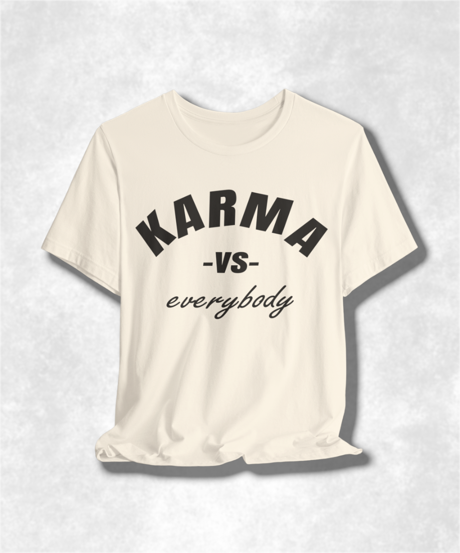 Karma Versus Everybody T-Shirt, Graphic Tee, Streetwear, Unisex Casual Top, Motivational Shirt, Trendy Apparel, Gift Idea