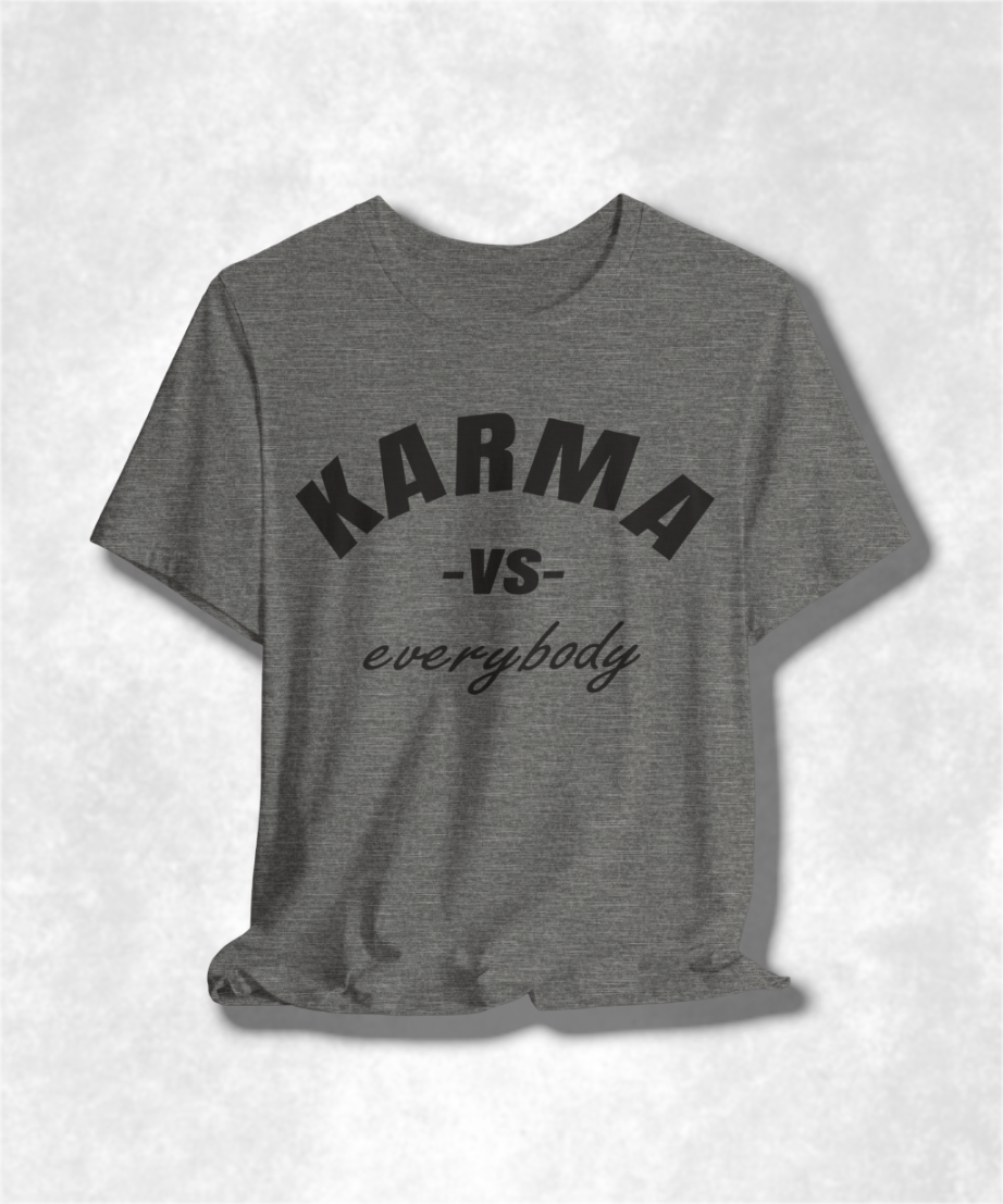 Karma Versus Everybody T-Shirt, Graphic Tee, Streetwear, Unisex Casual Top, Motivational Shirt, Trendy Apparel, Gift Idea