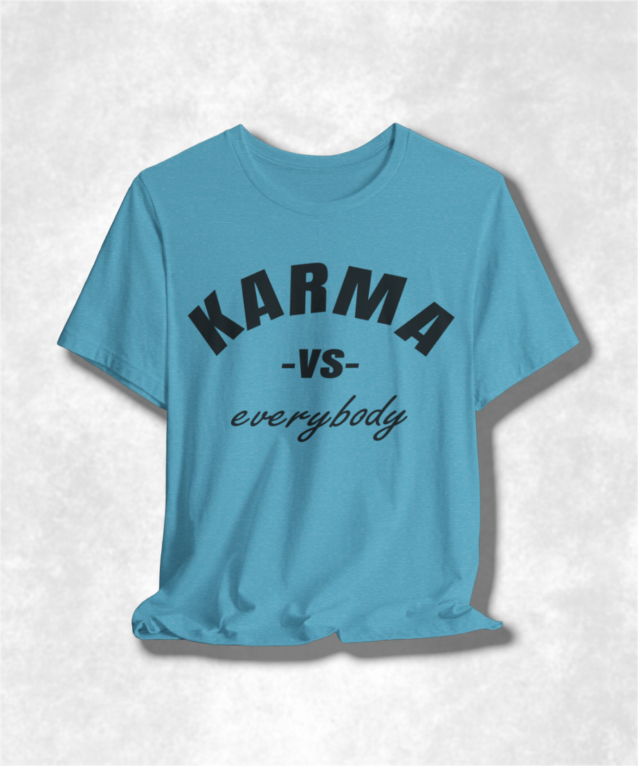 Karma Versus Everybody T-Shirt, Graphic Tee, Streetwear, Unisex Casual Top, Motivational Shirt, Trendy Apparel, Gift Idea