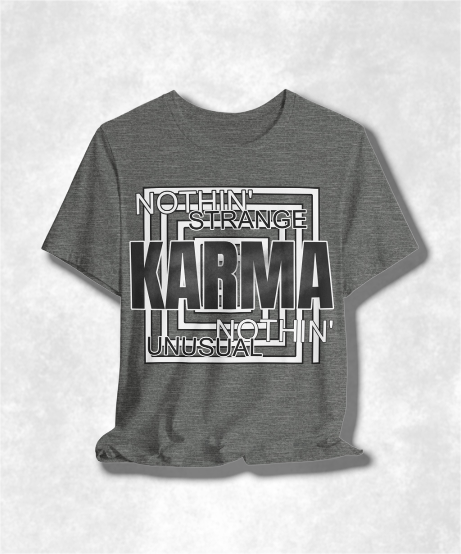 Nothin Strange Nothin Unusual Karma T-Shirt - Graphic Tee, Casual Streetwear, Positive Vibes, Unisex Cotton Shirt