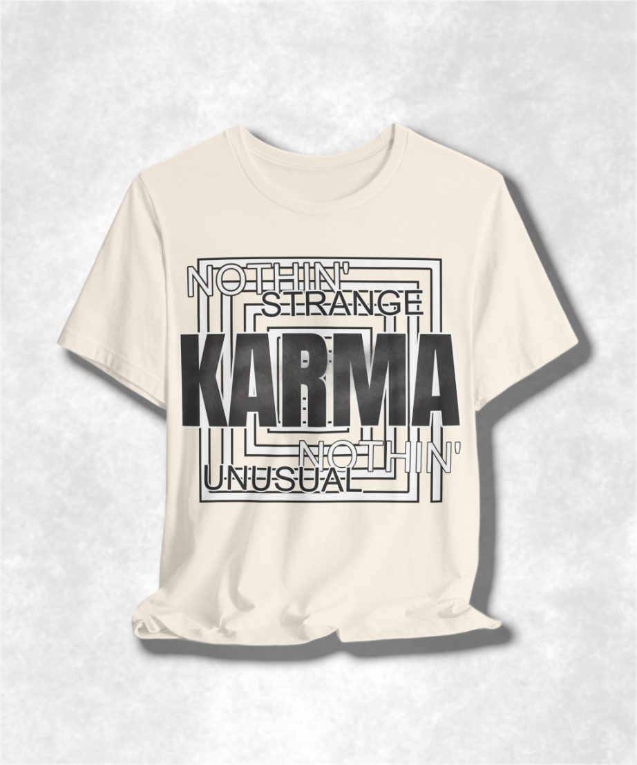 Nothin Strange Nothin Unusual Karma T-Shirt - Graphic Tee, Casual Streetwear, Positive Vibes, Unisex Cotton Shirt