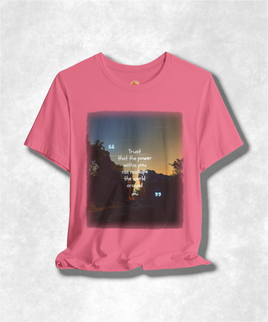 trust that the power within you can reshape the world around you karma T-shirt