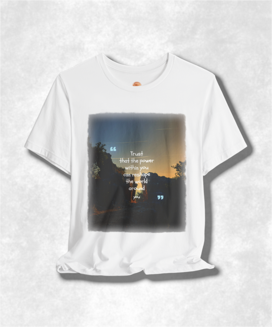trust that the power within you can reshape the world around you karma T-shirt