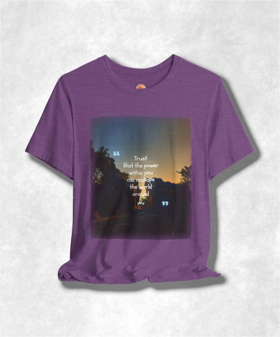 trust that the power within you can reshape the world around you karma T-shirt