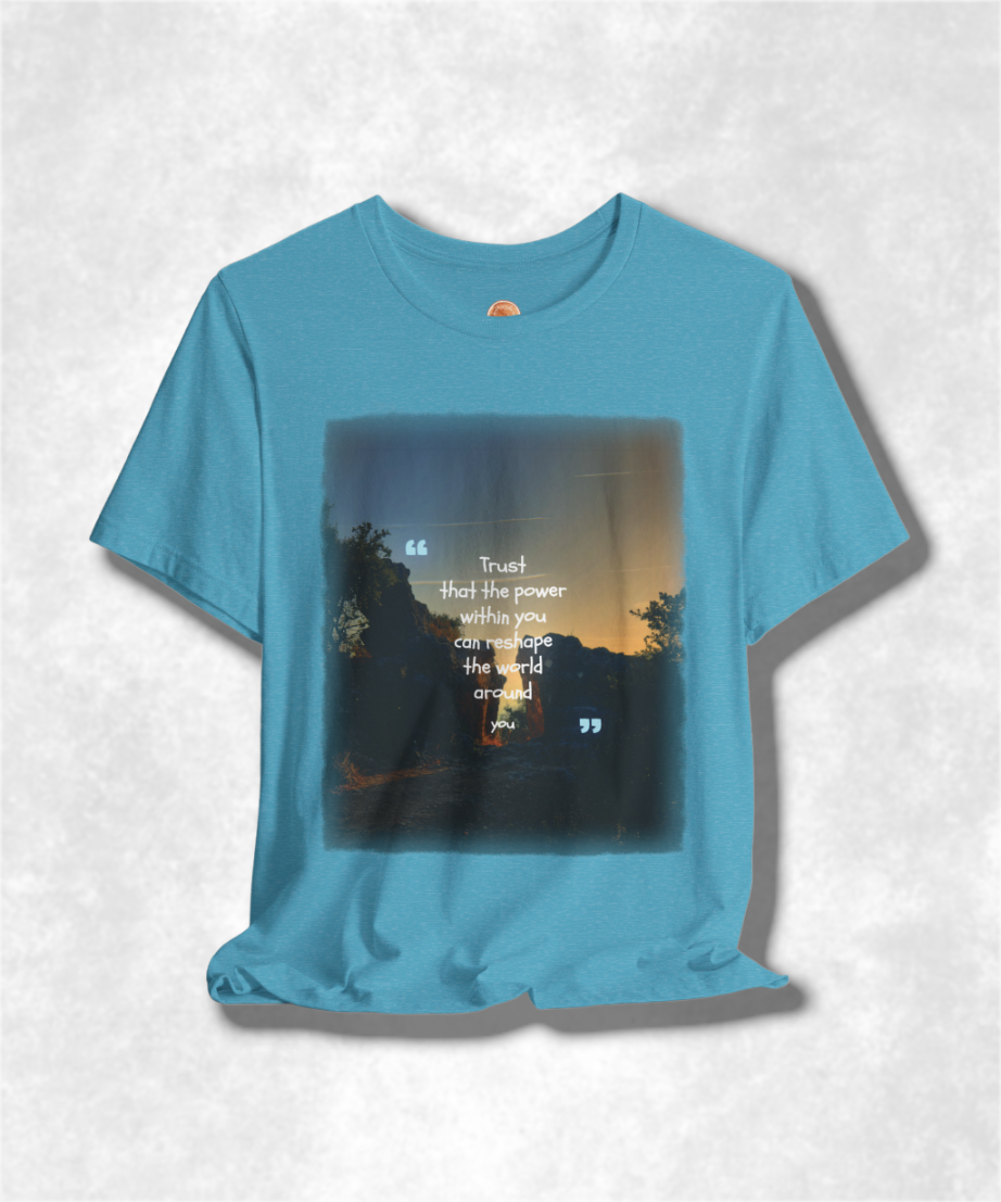 trust that the power within you can reshape the world around you karma T-shirt
