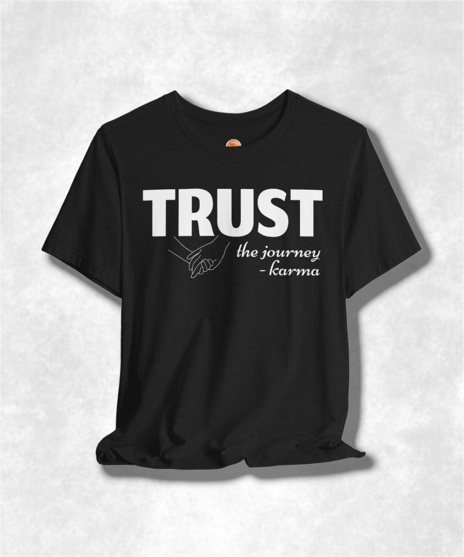 Trust the Journey Karma T-Shirt - Inspirational Graphic Tee for Women and Men