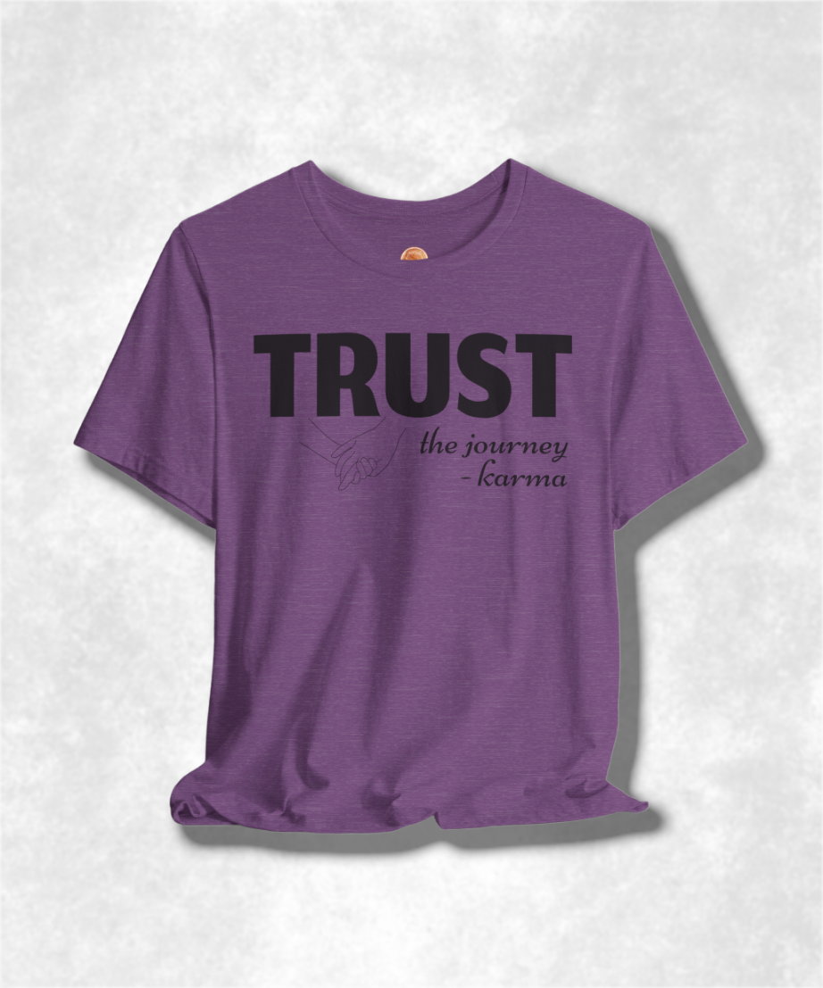 Trust the Journey Karma T-Shirt - Inspirational Graphic Tee for Women and Men