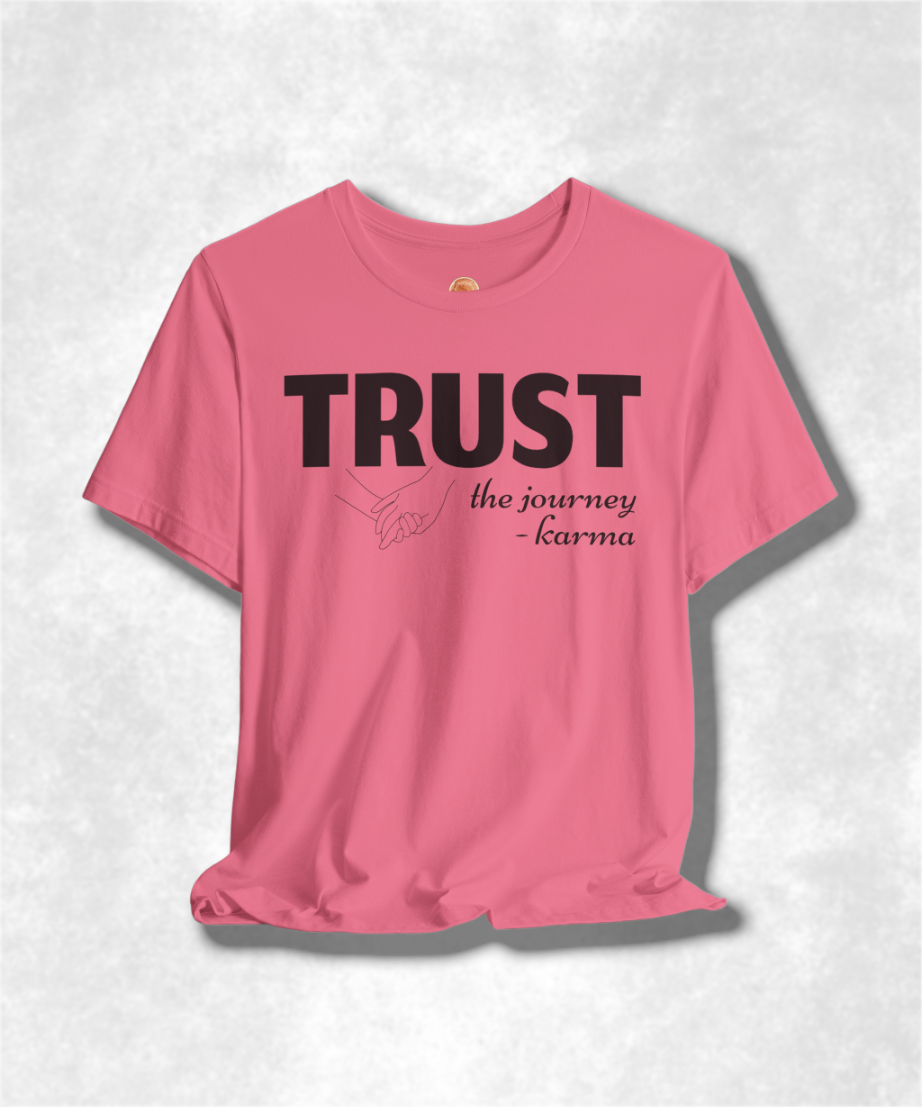 Trust the Journey Karma T-Shirt - Inspirational Graphic Tee for Women and Men