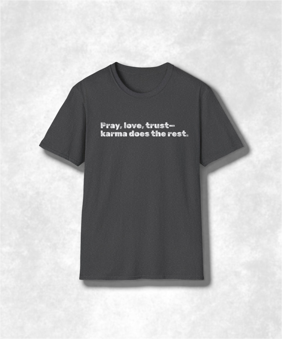 Pray Love Trust Karma Unisex Softstyle T-Shirt, Inspirational Shirt, Positive Vibes Tee, Spiritual Gift, Yoga Top