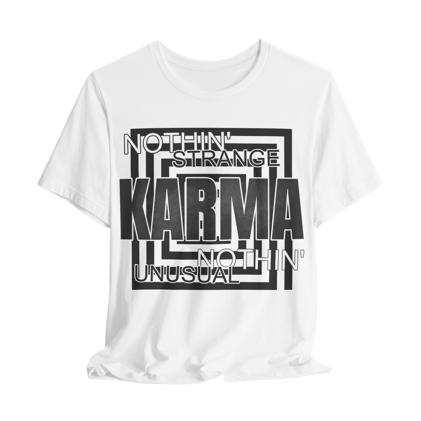 Nothin Strange Nothin Unusual Karma T-Shirt - Graphic Tee, Casual Streetwear, Positive Vibes, Unisex Cotton Shirt