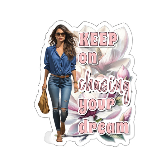 keep on chasing your dream Kiss-Cut Stickers