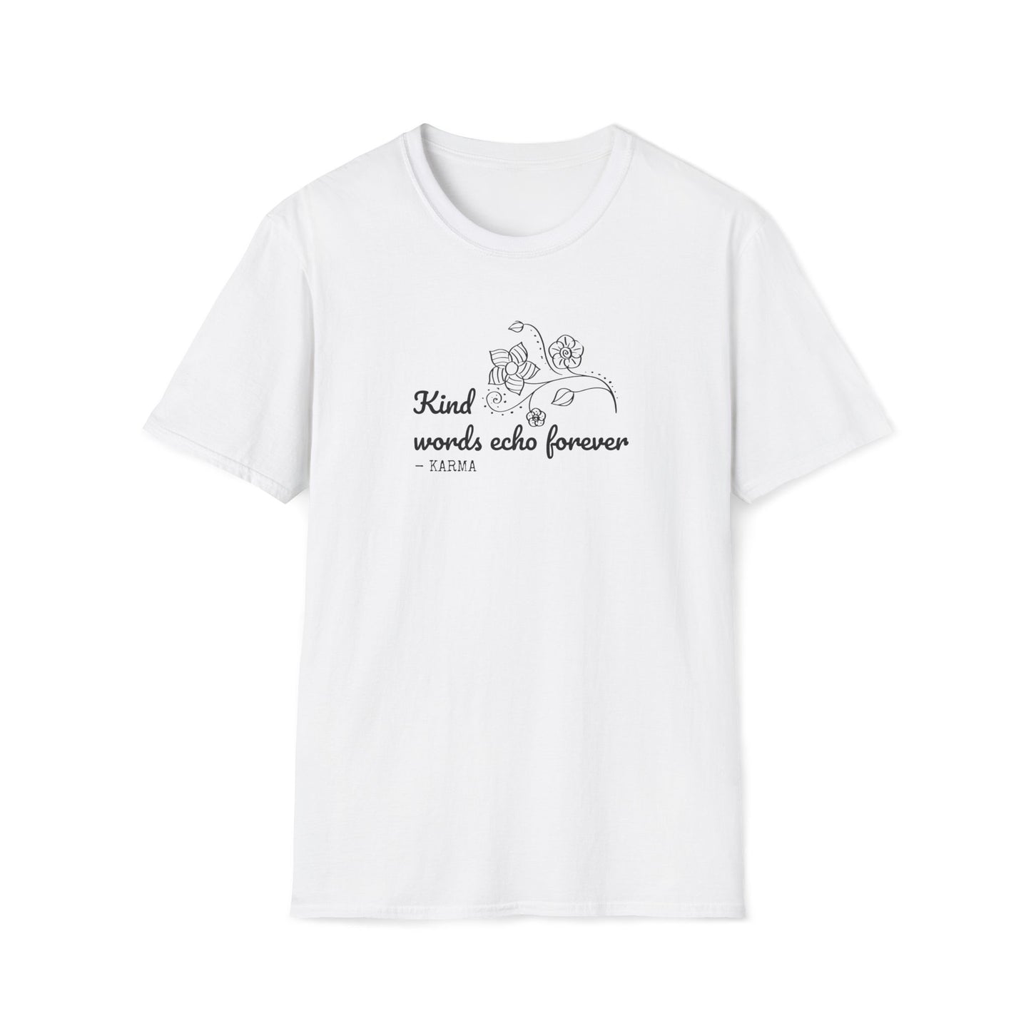Kind Words Echo Forever T-Shirt, Inspirational Quote Tee, Motivational Gift