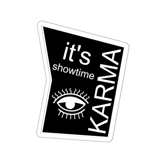 it's showtime karma Kiss-Cut Stickers