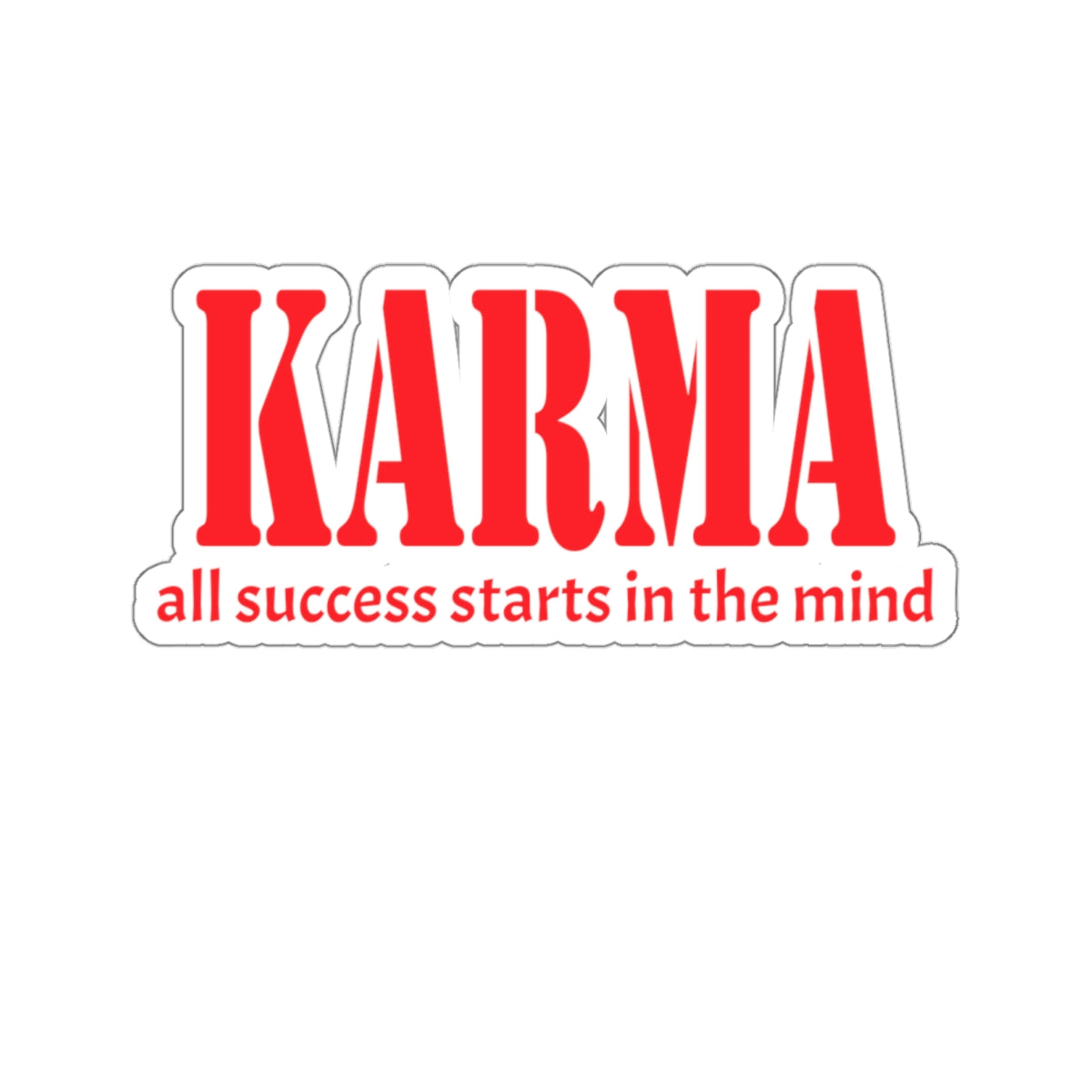 Karma all success starts in the mind Kiss-Cut Stickers