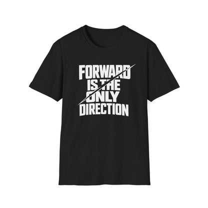 Forward Is the Only Direction T-Shirt | Bold Block Lettering, Diagonal Slash