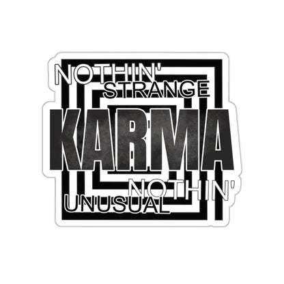 nothin strange nothin unusual karma Kiss-Cut Stickers